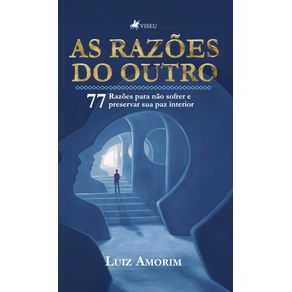 As-razoes-do-outro:-77-razoes-para-nao-sofrer-e-preservar-sua-paz-interior