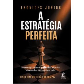 A-Estrategia-Perfeita--A-estrategia-milenar-que-mudou-a-historia-do-mundo-e-mudara-a-sua-vida