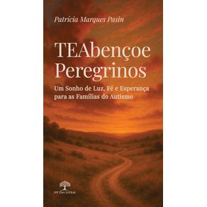 TEAbencoe-Peregrinos--Um-Sonho-de-Luz-Fe-e-Esperanca-para-as-Familias-do-Autismo