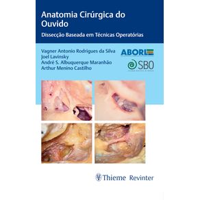 ABORL-Anatomia-Cirurgica-do-Ouvido:-Disseccao-Baseada-em-Tecnicas-Operatorias