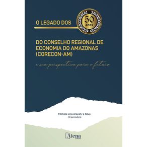 O-legado-dos-50-anos-do-Conselho-Regional-de-Economia-do-Amazonas-(Corecon-AM)-e-sua-perspectiva-para-o-futuro