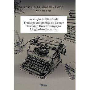Avaliacao-da-eficacia-da-traducao-automatica-do-google-tradutor---uma-investigacao-linguistico-discursiva
