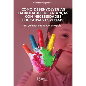 Como-desenvolver-as-habilidades-de-criancas-com-necessidades-educativas-especiais---um-guia-para-educadores-e-pais