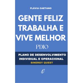 Gente-Feliz-Trabalha-e-Vive-Melhor--Plano-de-desenvolvimento--individual-e-operacional--Sinergy-Quest
