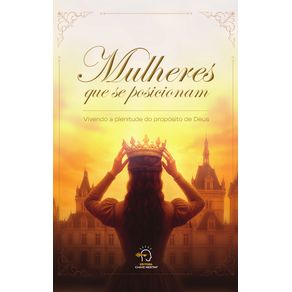 Mulheres-que-se-posicionam:-vivendo-a-plenitude-do-proposito-de-Deus