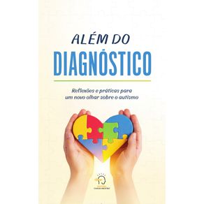 Alem-do-diagnostico--reflexoes-e-praticas-para-um-novo-olhar-sobre-o-autismo