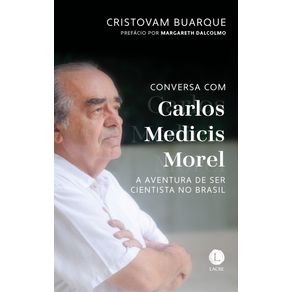 Conversa-com-Carlos-Medicis-Morel--a-aventura-de-ser-cientista-no-Brasil