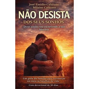 Nao-Desista-Dos-Seus-Sonhos--Um-guia-pratico-para-familias-que-querem-construir-restaurar-e-vencer-juntas-com-devocional-de-30-dias