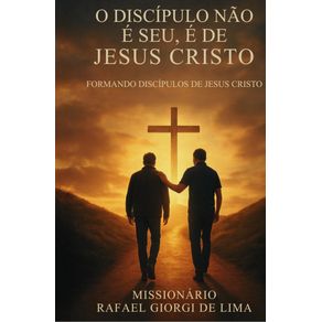 O-Discipulo-Nao-E-Seu-E-de-Jesus-Cristo--Formando-Discipulos-de-Jesus-Cristo