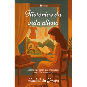 Historias-da-Vida-Alheia--Memorias-reais-que-misturam-risos-fe-e-recomecos