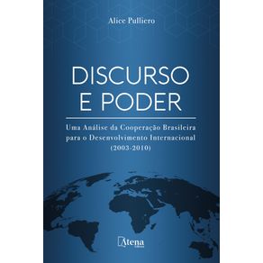 Discurso-e-poder---uma-analise-da-cooperacao-brasileira-para-o-desenvolvimento-internacional--2003-2010-