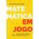 Matematica-em-jogo:-Tecnologias,-ensino-e-ampliacao-da-base-de-conhecimentos-na-formacao-do-professor-dos-anos-iniciais