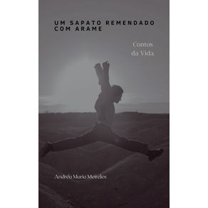 Um-sapato-remendado-com-arame--Contos-da-vida