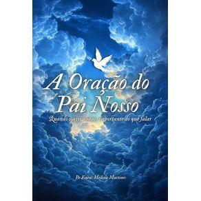 A-oracao-do-Pai-nosso-Quando-o-agir-e-mais-importante-que-o-falar