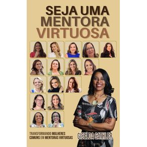 Seja-uma-mentora-virtuosa:-Transformando-mulheres-comuns-em-mentoras-virtuosas