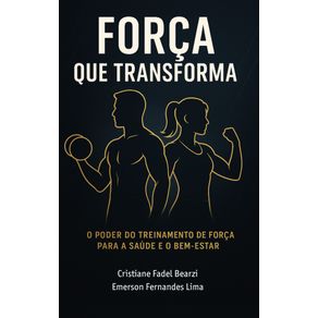 Forca-que-transforma---O-poder-do-treinamento-de-forca-para-a-saude-e-o-bem-estar