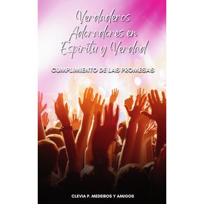 Verdaderos-adoradores-en-espiritu-y-verdad:-Cumplimiento-de-las-promesas