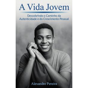 A-Vida-Jovem-:-Descobrindo-o-Caminho-da-Autenticidade-e-do-Crescimento-Pessoal