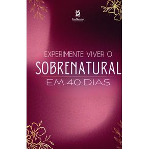 Experimente-viver-o-sobrenatural-em-40-dias