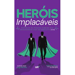 Herois-Implacaveis---Historias-de-pessoas-comuns-que-cresceram-na-vida-do-absoluto-zero