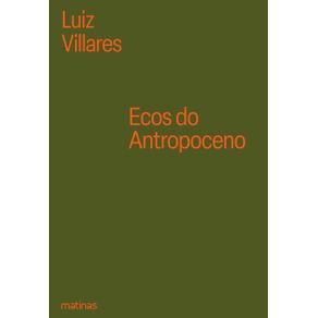 Ecos-do-Antropoceno---Legados,-interesses-e-caminhos---Capa-Dura
