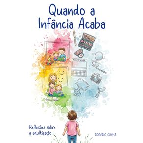 Quando-a-Infancia-Acaba--Reflexoes-sobre-a-adultizacao