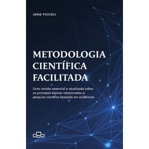 Metodologia-cientifica-facilitada--uma-revisao-essencial-e-atualizada-sobre-os-principais-topicos-relacionados-a-pesquisa-cientifica-baseada-em-evidencias