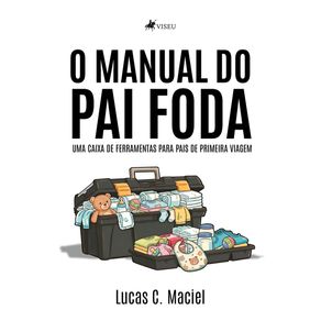 O-Manual-do-Pai-Foda--Uma-Caixa-de-Ferramentas-Para-Pais-de-Primeira-Viagem