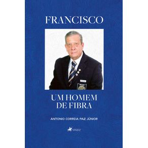 Francisco--Um-homem-de-fibra