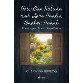 How-Can-Nature-and-Love-Heal-a-Broken-Heart--Poemas-para-Curar-a-Alma-Ferida