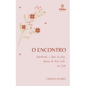 O-Encontro--Descobrindo-o-amor-de-Deus-e-a-Nova-Vida-em-Cristo