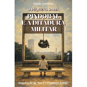 O-Pequeno-Sabia--Pindobal-e-a-Ditadura-Militar