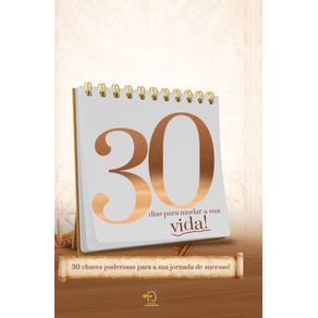 30-dias-para-mudar-a-tua-vida--30-chaves-poderosas-para-a-tua-jornada-de-sucesso