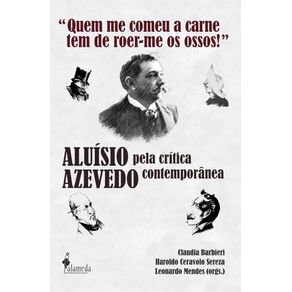 Quem-me-comeu-a-carne-tem-de-roer-me-os-ossos---Aluisio-Azevedo-pela-critica-contemporanea