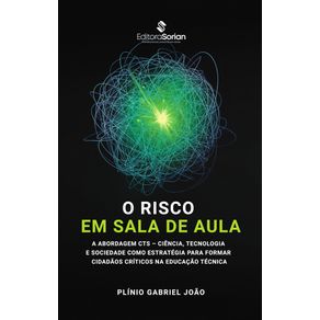 O-risco-em-sala-de-aula--a-abordagem-CTS-–-Ciencia-Tecnologia-e-Sociedade-como-estrategia-para-formar-cidadaos-criticos-na-educacao-tecnica