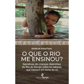 O-que-o-rio-me-ensinou---Narrativas-de-criancas-ribeirinhas-da-Ilha-de-Marajo-sobre-os-saberes-que-nascem-em-torno-do-rio