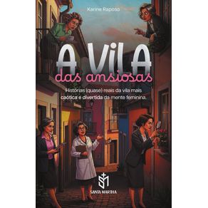A-Vila-das-Ansiosas--Historias--quase--Reais-da-Vila-Mais-Caotica-e-Divertida-da-Mente-Feminina