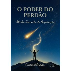 O-Poder-do-Perdao-e-a-Minha-Superacao