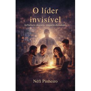 O-Lider-Invisivel--Influencia-discreta-impacto-duradouro