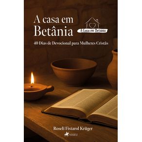 A-casa-em-Betania--40-Dias-de-Devocional-para-Mulheres-Cristas