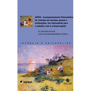 APEGI--Acompanhamento-Psicanalitico-de-criancas-em-escolas-grupos-e-instituicoes--Um-instrumento-para-o-trabalho-com-a-crianca-sujeito