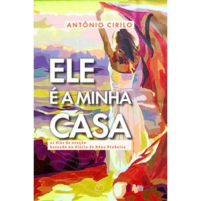 Ele-e-a-minha-casa--21-dias-de-oracao-baseado-no-diario-de-Edna-Pinheiro