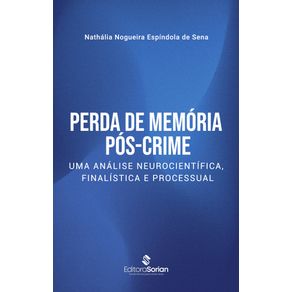 Perda-de-memoria-pos-crime--uma-analise-neurocientifica-finalistica-e-processual