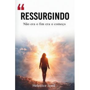 RESSURGINDO--Nao-era-o-fim-era-o-comeco