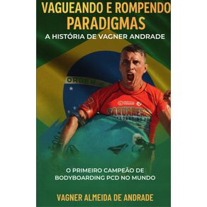 Vagueando-e-Rompendo-Paradigmas---A-Historia-de-Vagner-Andrade--O-Primeiro-Campeao-de-Bodyboarding-PCD-no-Mundo