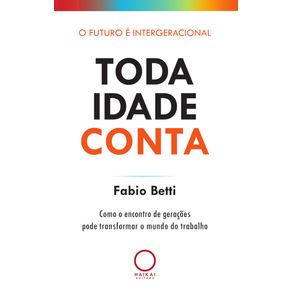 Toda-idade-conta--como-o-encontro-de-geracoes-pode-transformar-o-mundo-do-trabalho
