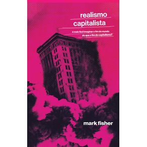 Realismo-capitalista--E-mais-facil-imaginar-o-fim-do-mundo-do-que-o-fim-do-capitalismo-