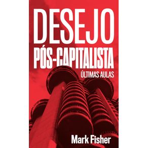 Desejo-pos-capitalista--ultimas-aulas