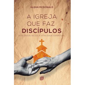 A-igreja-que-faz-discipulos--Dos-ossos-secos-a-vitalidade-espiritual