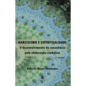 Narcisismo-e-Espiritualidade--O-desenvolvimento-da-consciencia-pela-elaboracao-simbolica